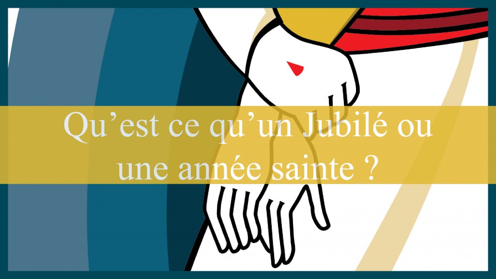 Qu’est-ce Qu’un Jubilé Ou Une Année Sainte