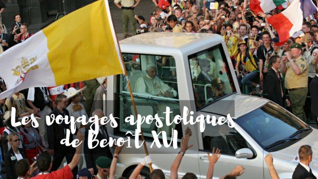 Les voyages apostoliques de Benoit XVI
