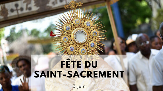 dieu - 3 juin : La fête-Dieu, Fête du Saint-Sacrement Saint-Sacrement