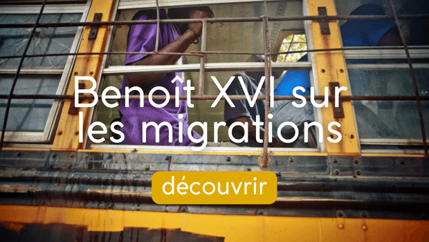 Benoit XVI sur les migrations