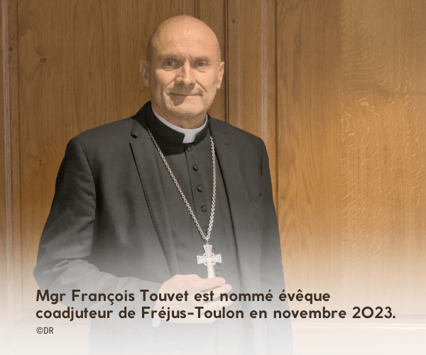 Mgr François Touvet est nommé évêque coadjuteur de Fréjus-Toulon en novembre 2023.