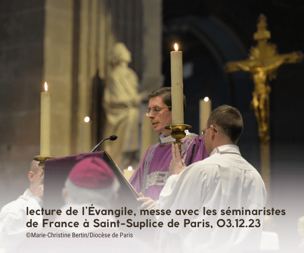lecture de l’Évangile, messe avec les séminaristes de France à Saint-Suplice de Paris, 03.12.23