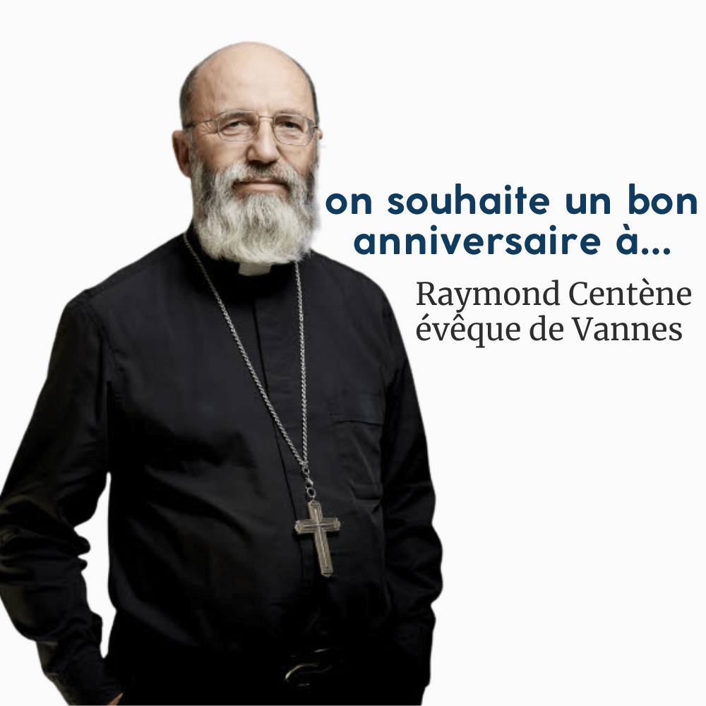 on souhaite un bon anniversaire à Raymond Centène évêque de Vannes