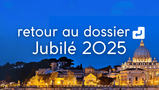 Jubilé 2025 - retour à notre dossier général