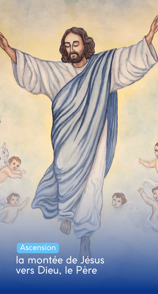l'Ascension, la montée de Jésus vers Dieu son père