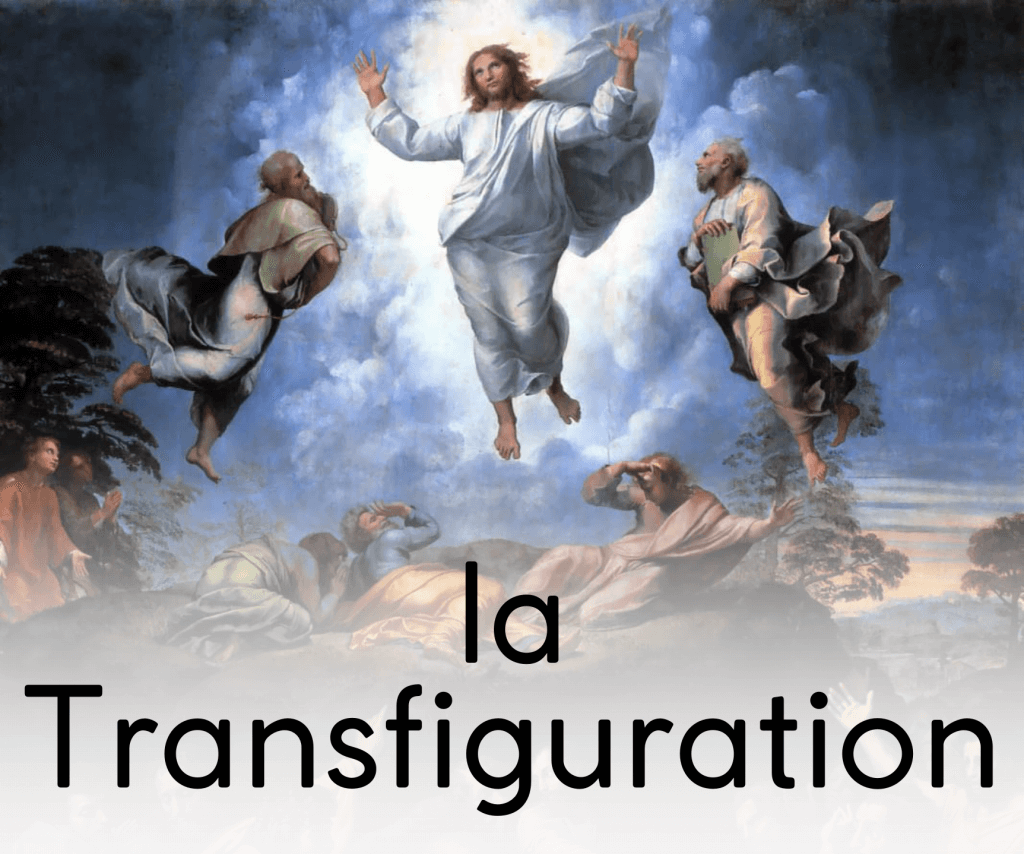 la Transfiguration, fêtée le 6 août