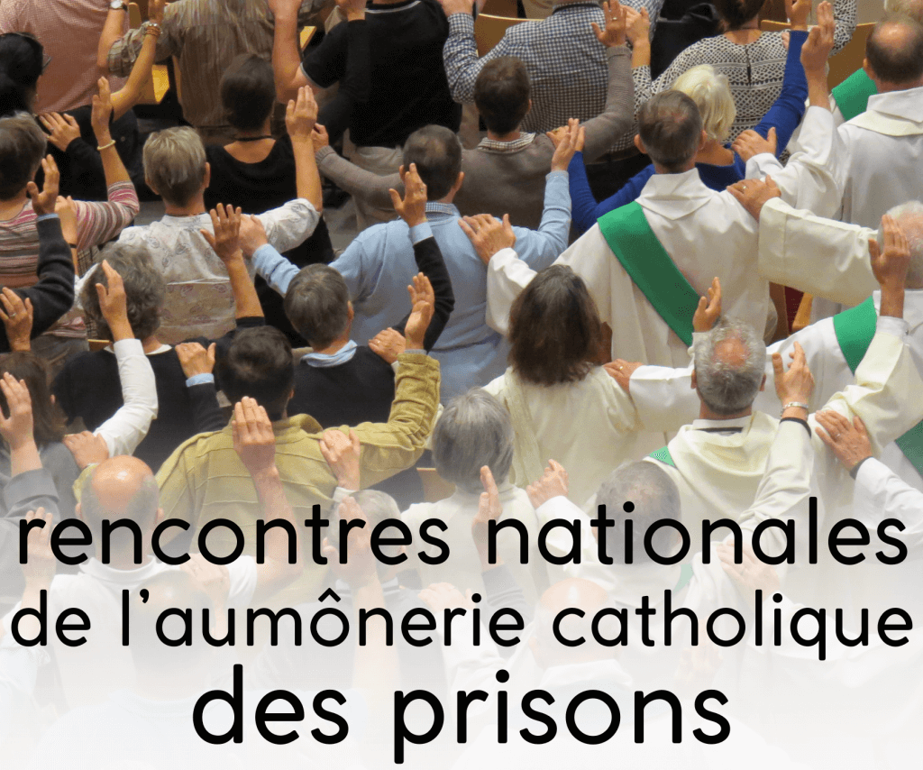 octobre 2024 : rencontres nationales de l'aumônerie catholique des prisons