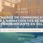 Recrutement d'un chargé de Communication – Animation Réseaux de communicants en Église - CDI - Temps plein