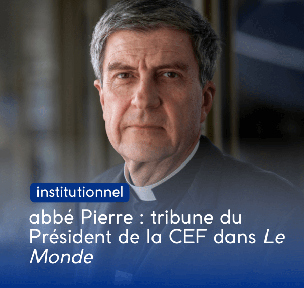 abbé Pierre : tribune du Président de la CEF dans Le Monde