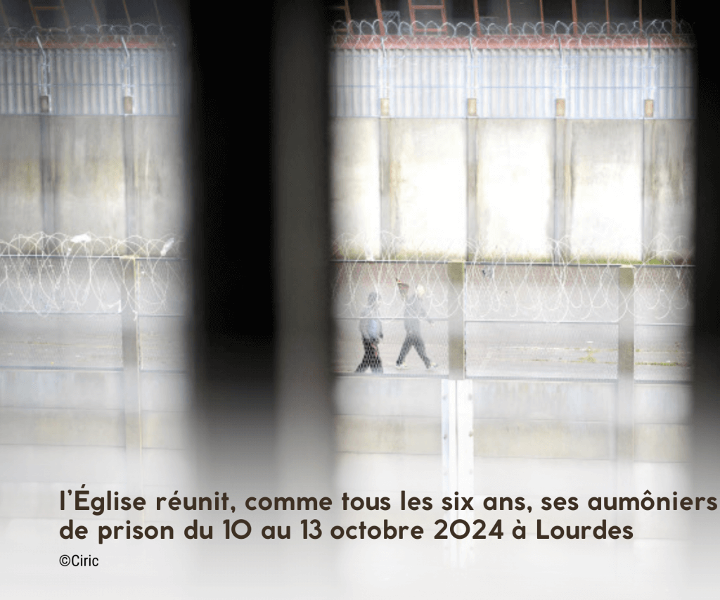 l'Eglise réunit comme tous les 6 ans ses aumôniers de prison