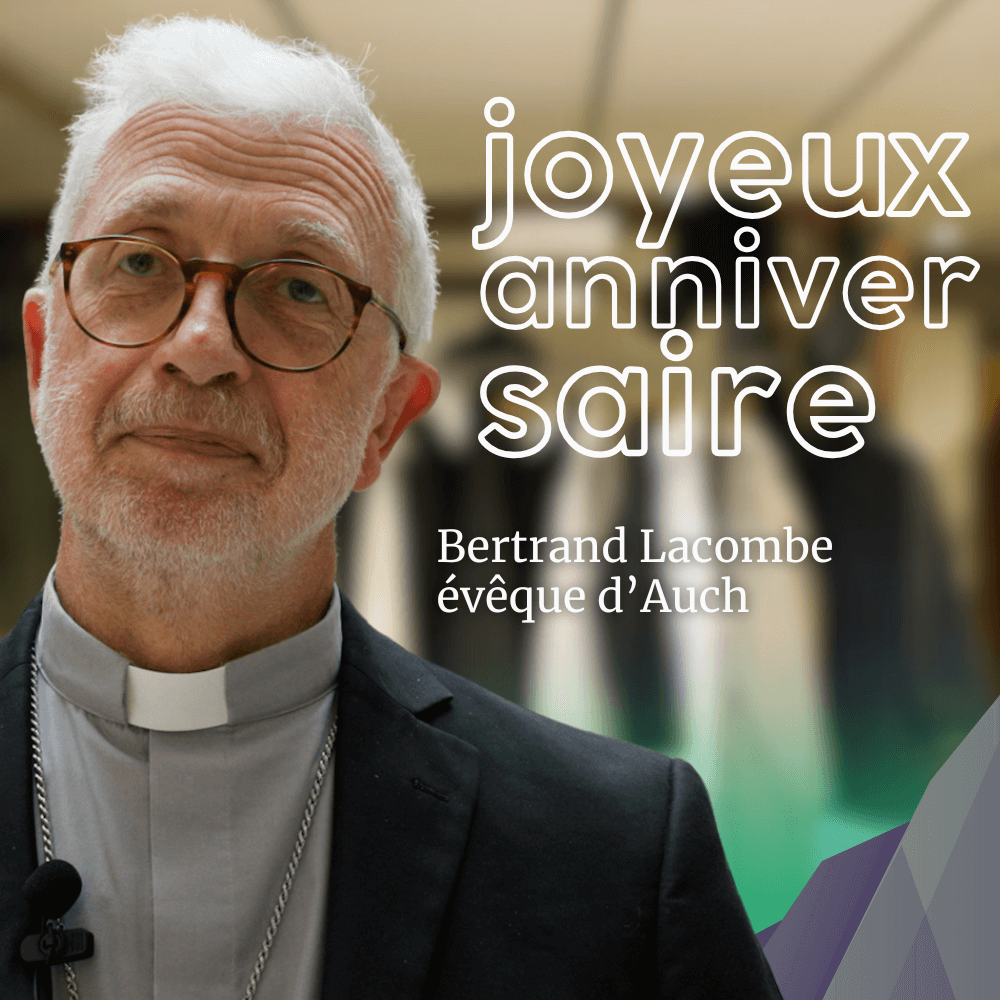 Joyeux anniversaire à Mgr Bertrand Lacombe évêque d'Auch