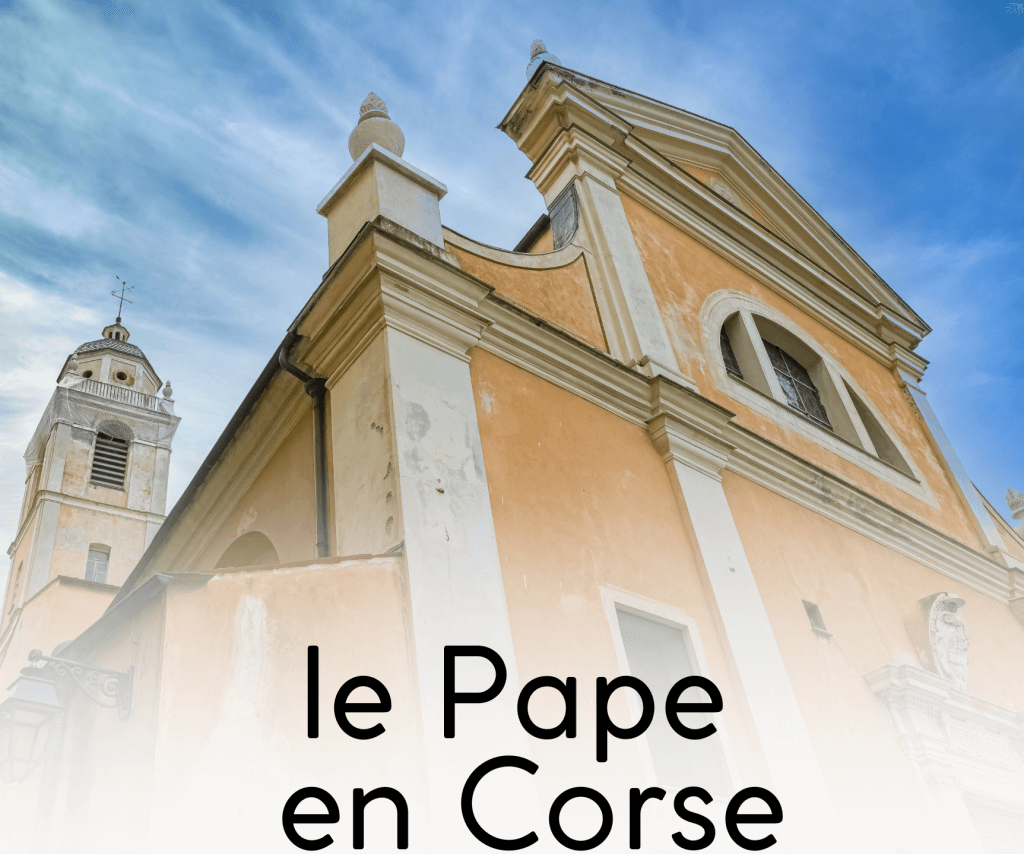 découvrez la visite du Pape Françoise en Corse