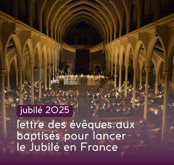 lettre des évêques aux baptisés pour lancer le Jubilé en France