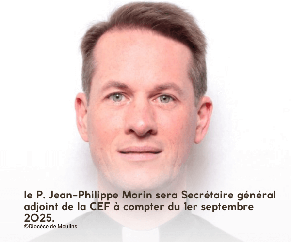 le P. Jean-Philippe Morin sera Secrétaire général adjoint de la CEF à compter du 1er septembre 2025.