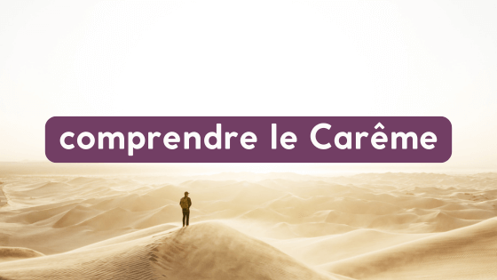 Comprendre le Carême : guide