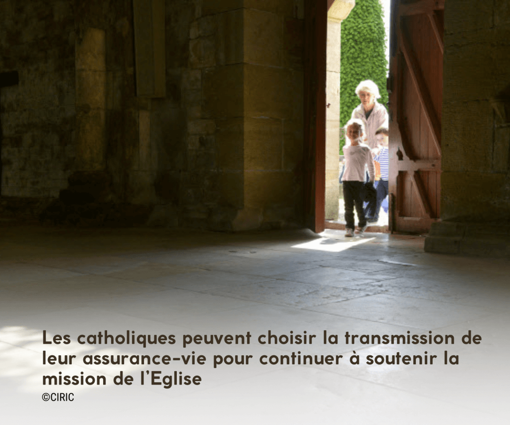 Les catholiques peuvent choisir la transmission de leur assurance-vie pour continuer à soutenir la mission de l’Eglise