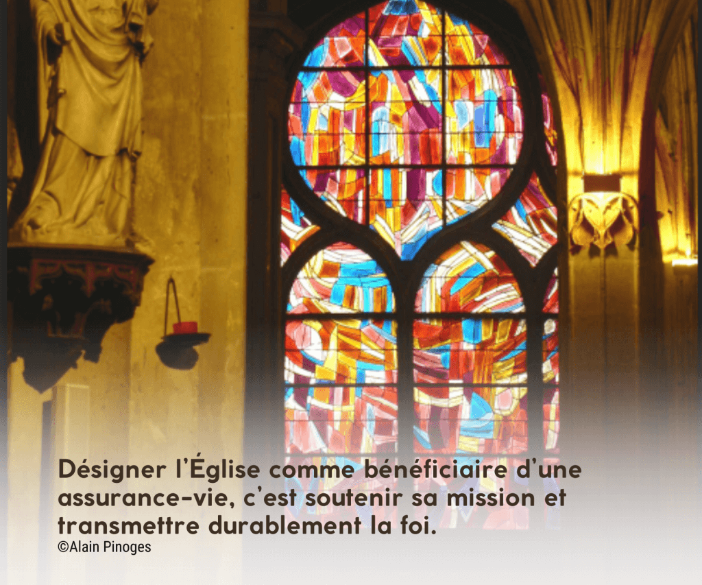 Désigner l’Église comme bénéficiaire d’une assurance-vie, c’est soutenir sa mission et transmettre durablement la foi.