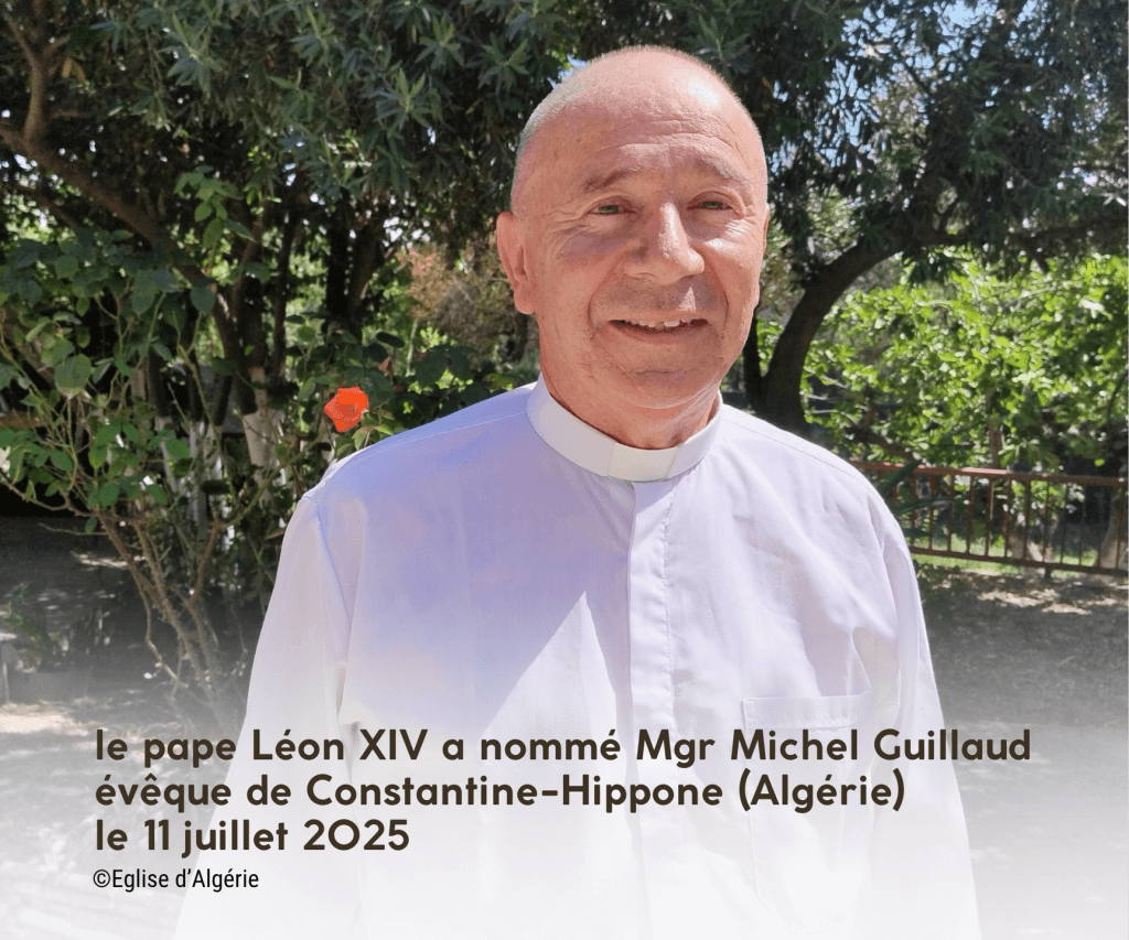 le pape Léon XIV a nommé Mgr Michel Guillaud, évêque de Constantine-Hippone le pape Léon XIV a nommé Mgr Michel Guillaud, évêque de Constantine-Hippone