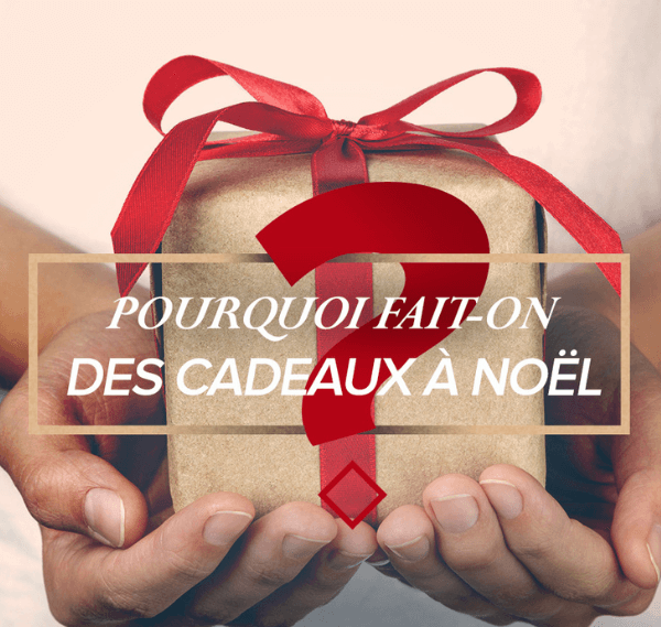 pourquoi fait-on des cadeaux à noel ?