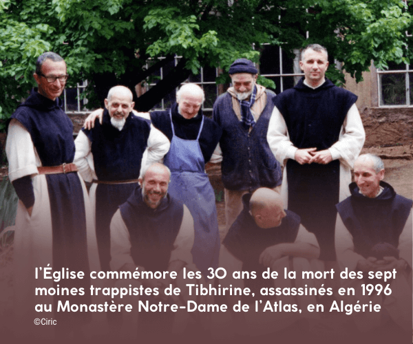 30 ans après, souvenons-nous des moines de Tibhirine