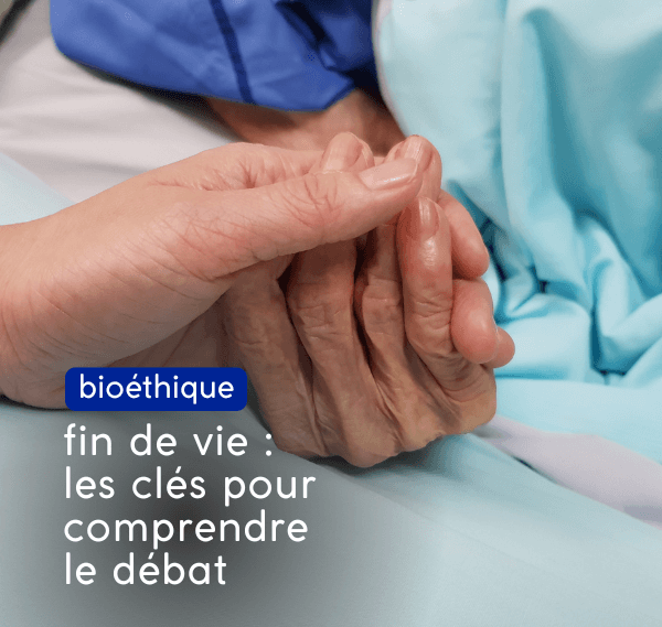 les clés pour comprendre la proposition de loi fin de vie