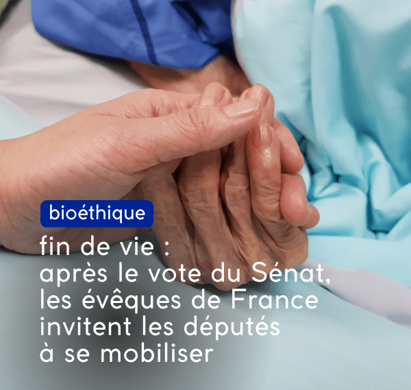 fin de vie : les évêques de france invitent les députés à se mobiliser