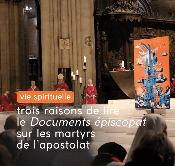 vignette - trois raisons de lire le dernier Documents épiscopat sur les martyrs de l'apostolat