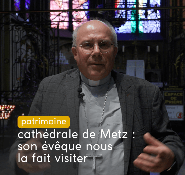 vidéo sur la cathédrale de Metz : Mgr Ballot