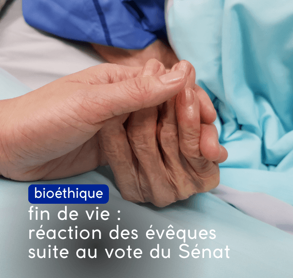 fin de vie : réaction des évêques suite au vote du sénat