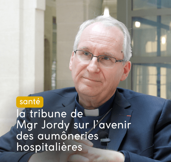 tribune de mgr Jordy sur les aumôneries hospitalières