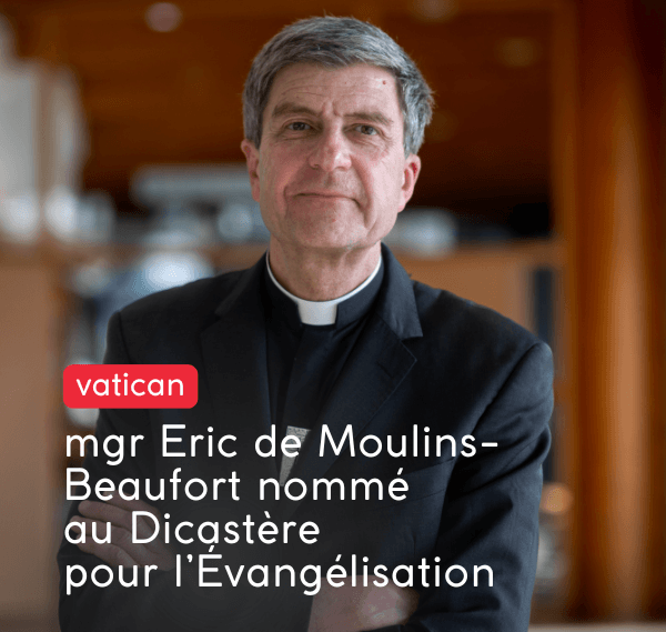 mgr eric de Moulins-Beaufort nommé au Dicastère pour l'Evangélisation