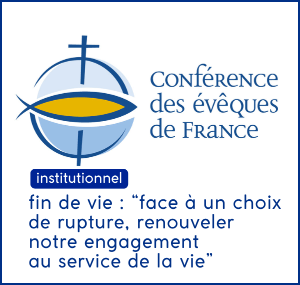 Communiqué fin de vie : face à un choix de rupture, renouveler notre engagement au service de la vie