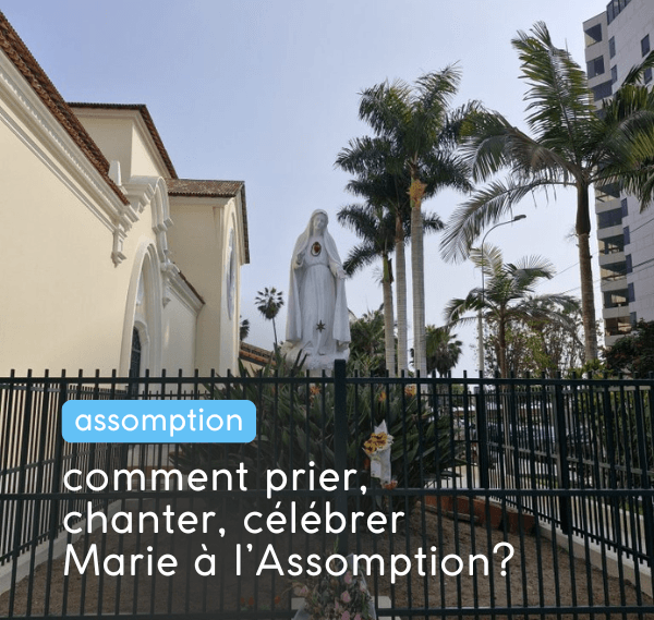 comment prier, chanter Marie à l'Assomption ?