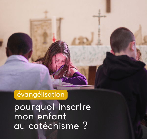 pourquoi inscrire mon enfant au catéchisme ?