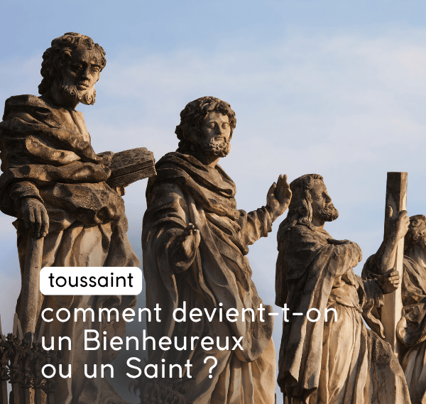 Comment devient-on un Bienheureux ou un Saint ?