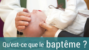 Qu'est-ce que le baptême ?