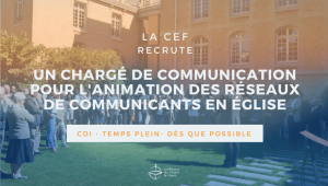 Recrutement d'un chargé de Communication – Animation Réseaux de communicants en Église - CDI - Temps plein
